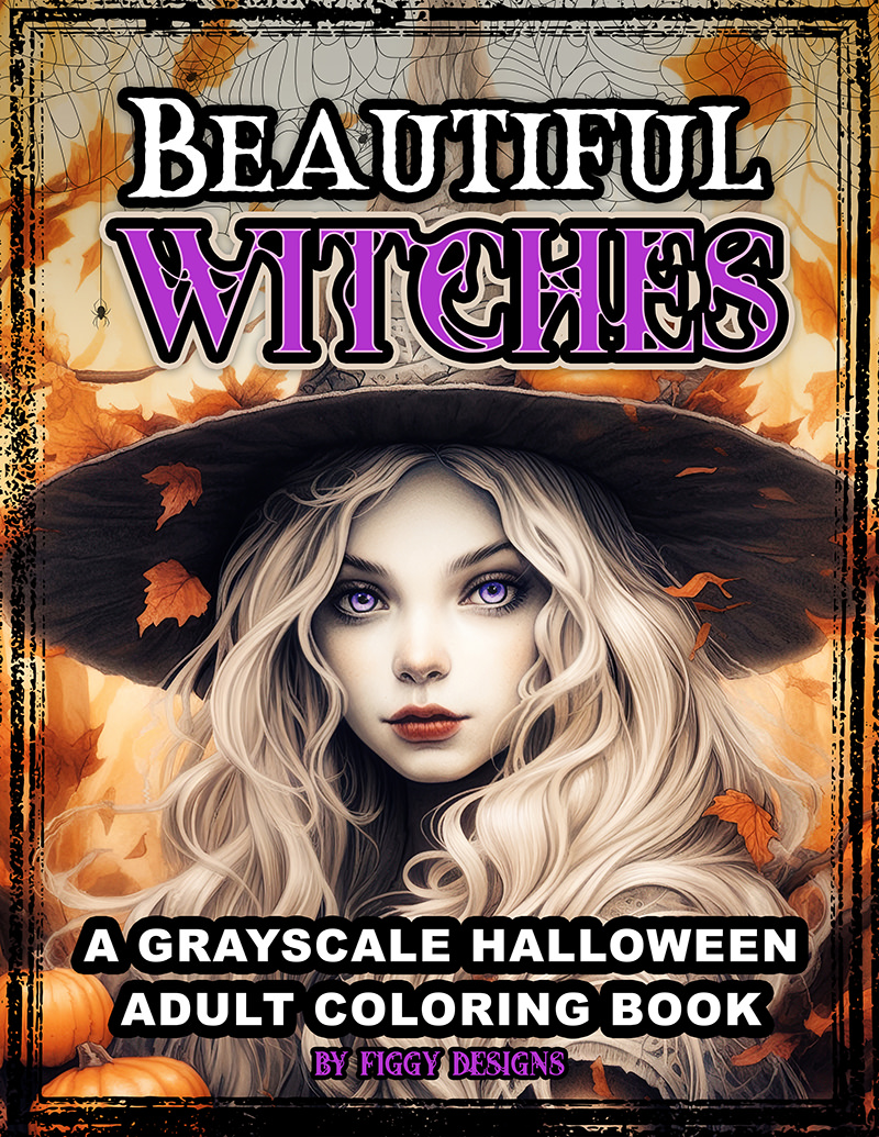 Beautiful Witches: A Grayscale Halloween Adult Coloring Book