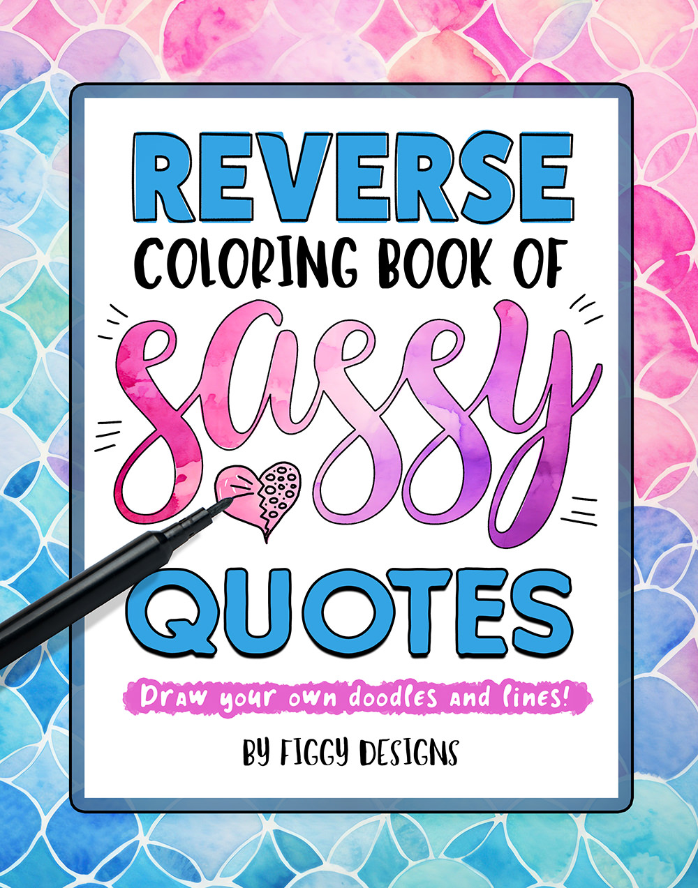 Reverse Coloring Book of Sassy Quotes
